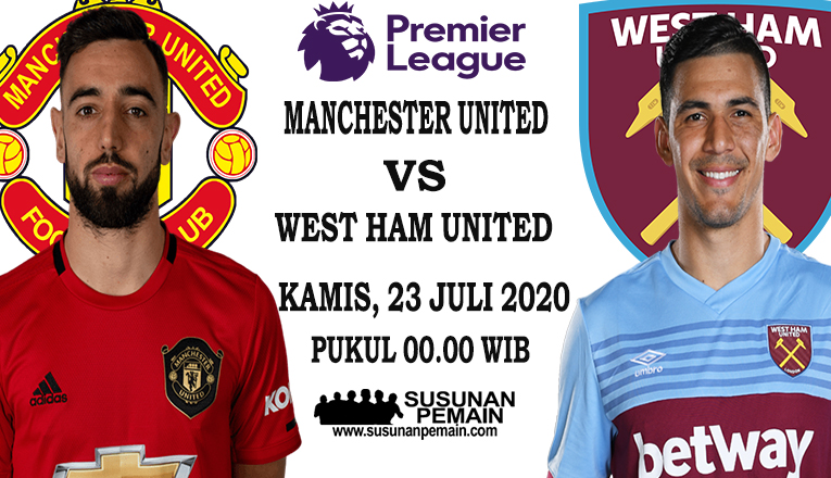 Prediksi Manchester United Vs WestHam United 23 Juli 2020