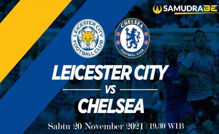 Prediksi Leicester City Vs Chelsea Liga Inggris Sabtu 20 November 2021