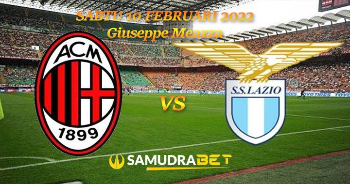 AC Milan Vs Lazio Serie A Italia Match Day Ke 24 Sabtu 10 Februari2022