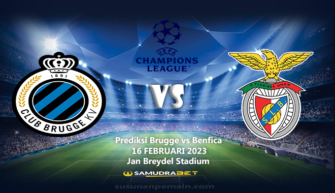 Prediksi Brugge vs Benfica Liga Champion 16 Februari 2023