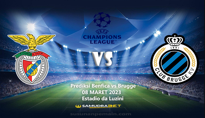 Prediksi Benfica vs Brugge Liga Champion 08 Maret 2023