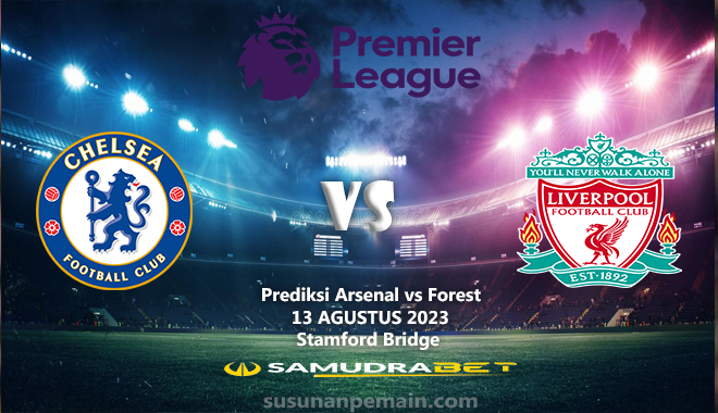 Prediksi Chelsea vs Liverpool Liga Inggris 13 Agustus 2023