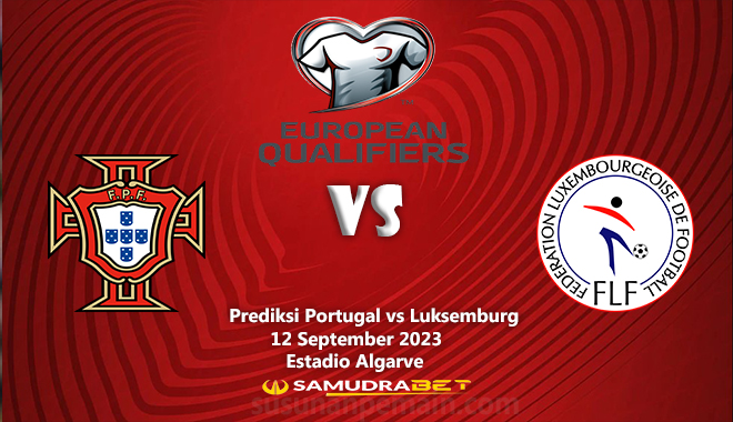 Prediksi Portugal vs Luksemburg 12 September Kualifikasi Euro 2024