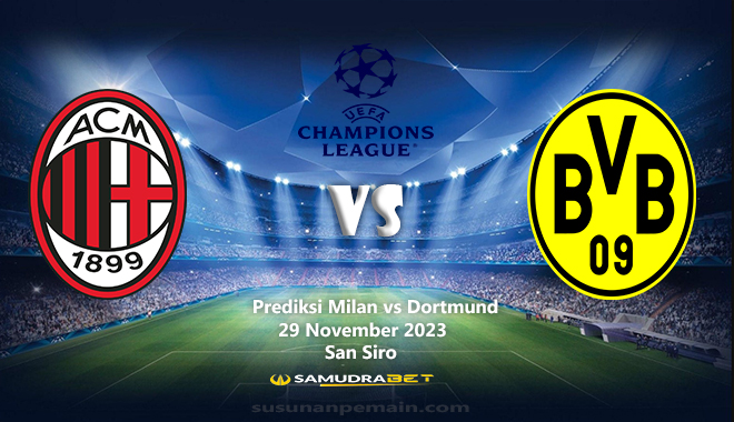 Prediksi Milan vs Dortmund Liga Champions 29 November 2023