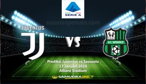 Prediksi Juventus vs Sassuolo Liga Italia 17 Januari 2024